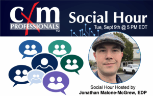 cXm Professionals Social Hour, September 9th at 5 PM Eastern. Your Host is Jonathan Malone-McGrew, EDP