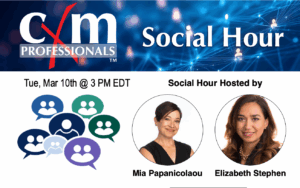 cXm Professionals Social Hour, Tuesday, March 10th at 3 PM EDT. Social Hour Hosted by Mia Papanicolaou and Elizabeth Stephen