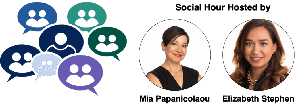 Social Hour Hosted by Mia Papanicolaou and Elizabeth Stephen