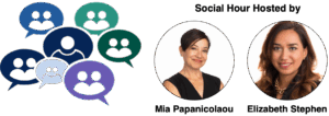 Social Hour Hosted by Mia Papanicolaou and Elizabeth Stephen